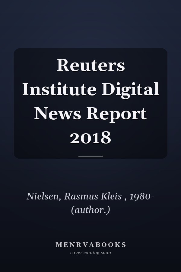 Reuters Institute Digital News Report 2018