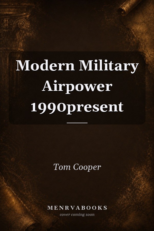 Modern Military Airpower 1990-Present