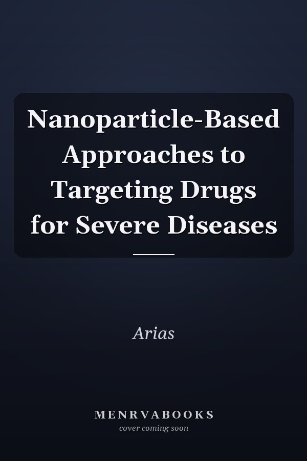Nanoparticle-Based Approaches to Targeting Drugs for Severe Diseases