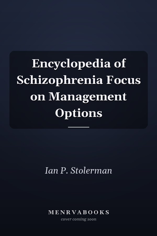 Encyclopedia of Schizophrenia Focus on Management Options