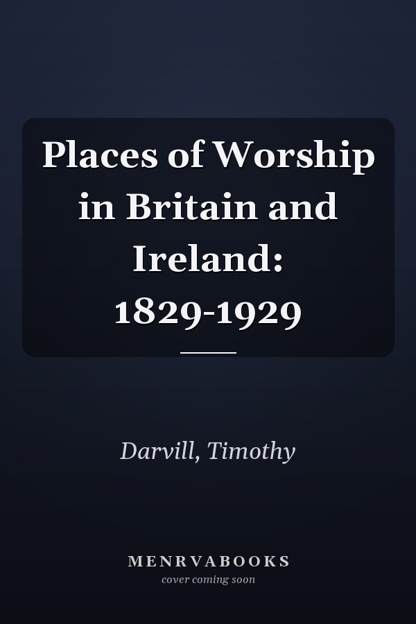 Places of Worship in Britain and Ireland: 1829-1929