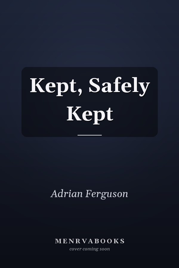 Kept, Safely Kept