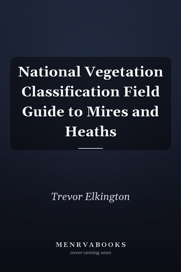 National Vegetation Classification Field Guide to Mires and Heaths