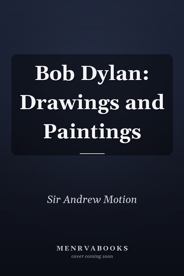 Bob Dylan: Drawings and Paintings