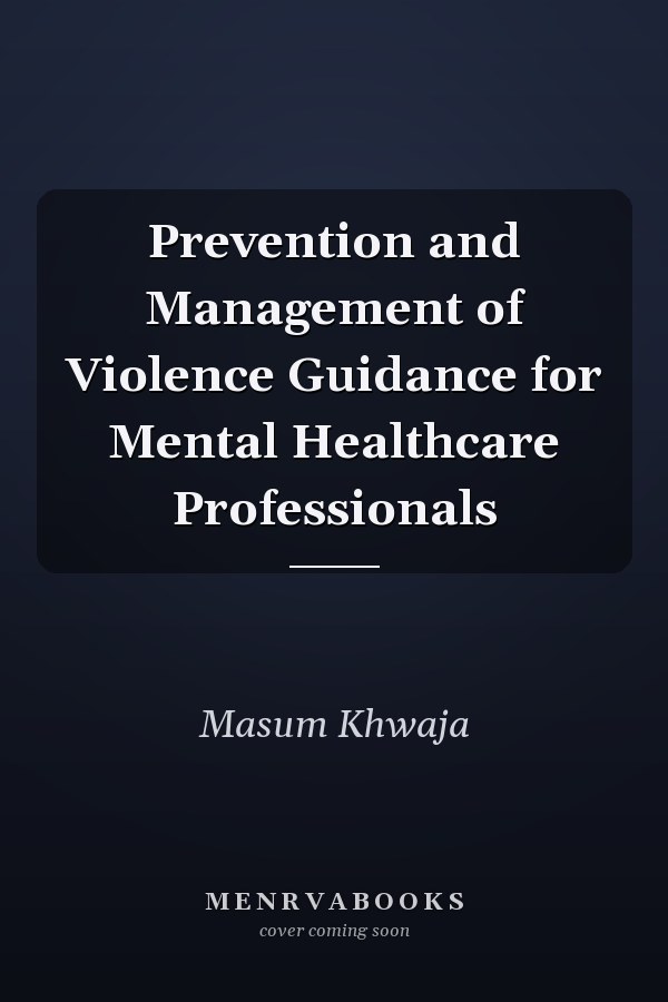 Prevention and Management of Violence Guidance for Mental Healthcare Professionals