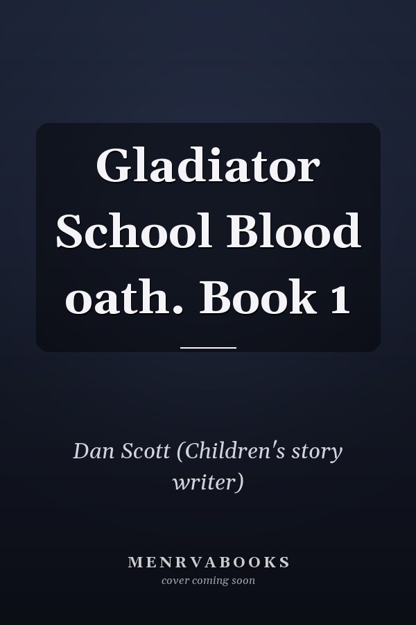 Gladiator School Blood oath. Book 1