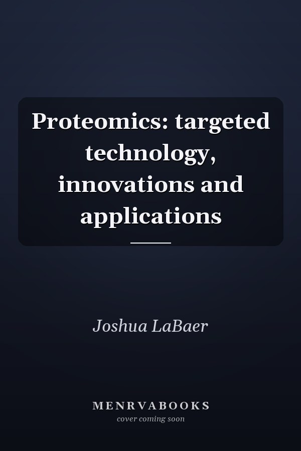 Proteomics: targeted technology, innovations and applications
