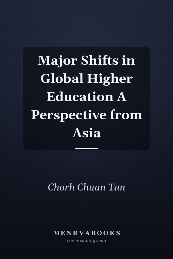 Major Shifts in Global Higher Education A Perspective from Asia