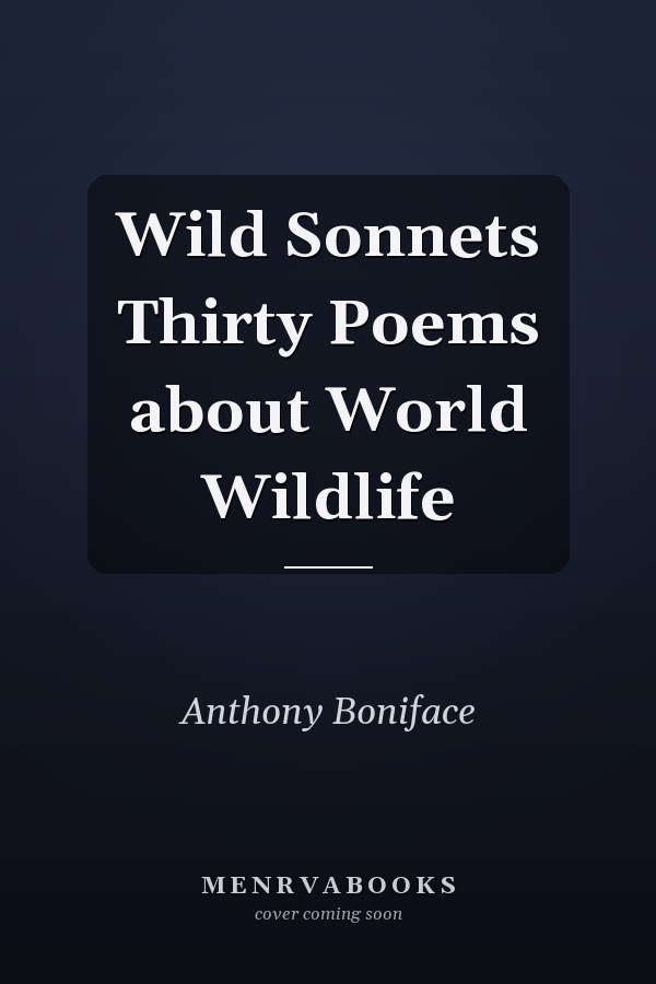 Wild Sonnets Thirty Poems about World Wildlife