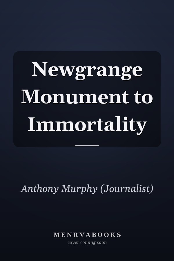 Newgrange Monument to Immortality