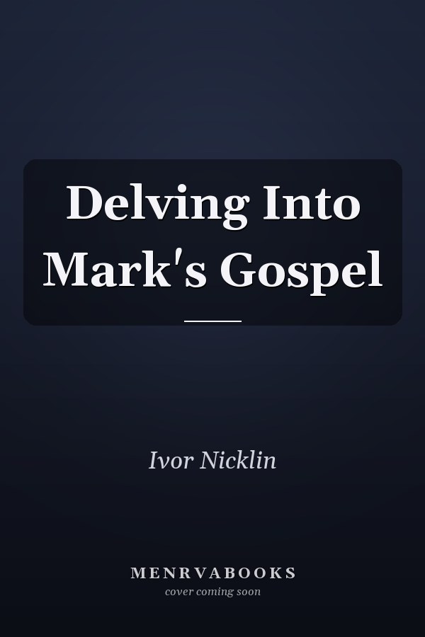 Delving Into Mark's Gospel