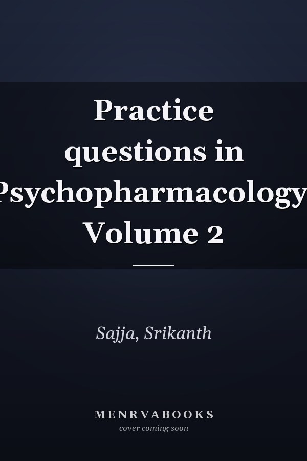Practice questions in Psychopharmacology: Volume 2
