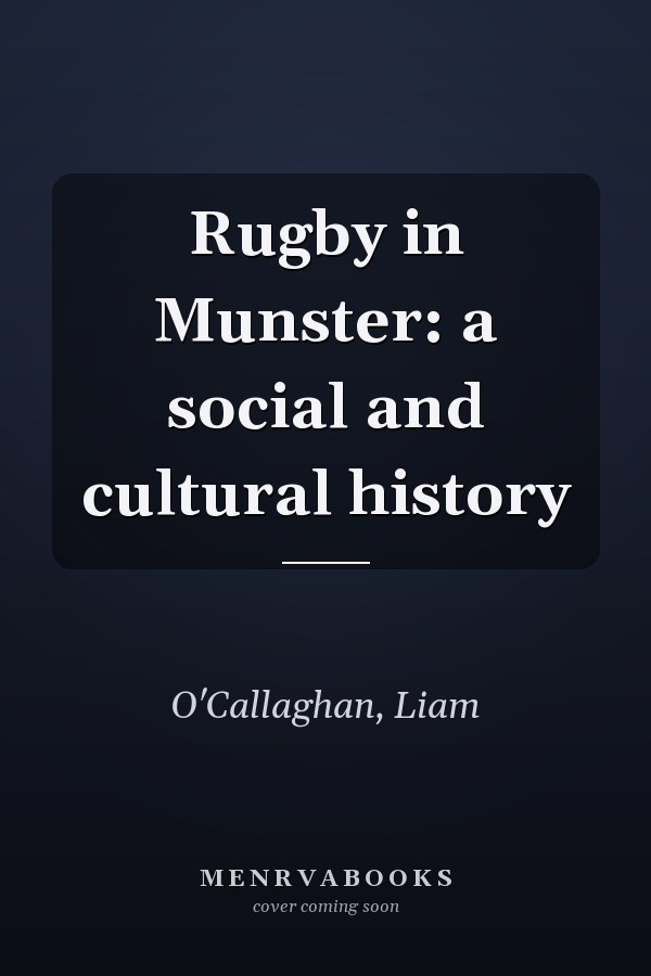 Rugby in Munster: a social and cultural history