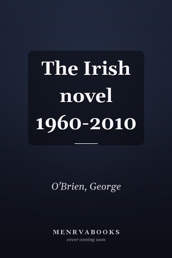 The Irish novel 1960-2010