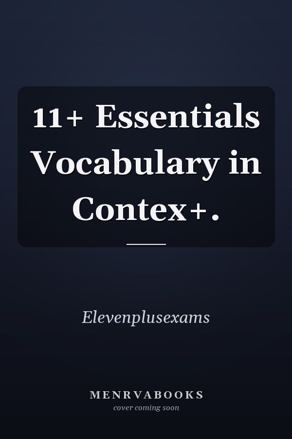 11+ Essentials Vocabulary in Contex+.