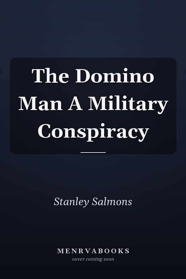 The Domino Man A Military Conspiracy