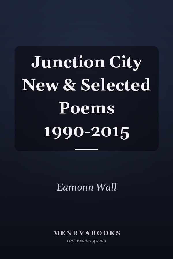 Junction City New & Selected Poems 1990-2015