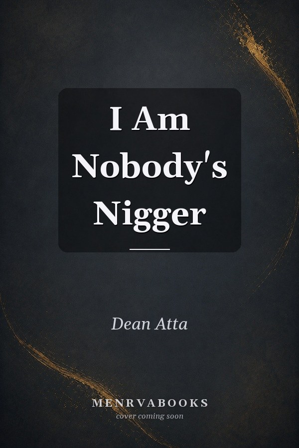 I Am Nobody's Nigger