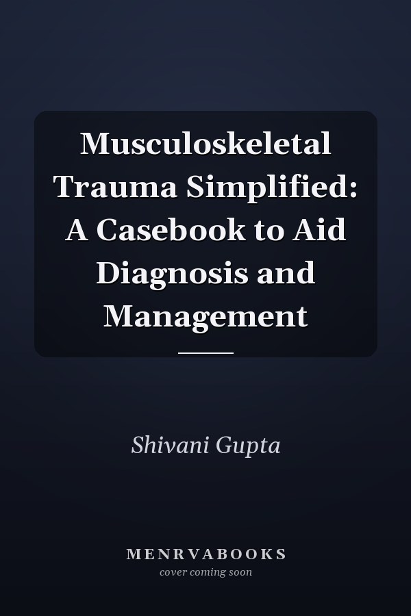 Musculoskeletal Trauma Simplified: A Casebook to Aid Diagnosis and Management