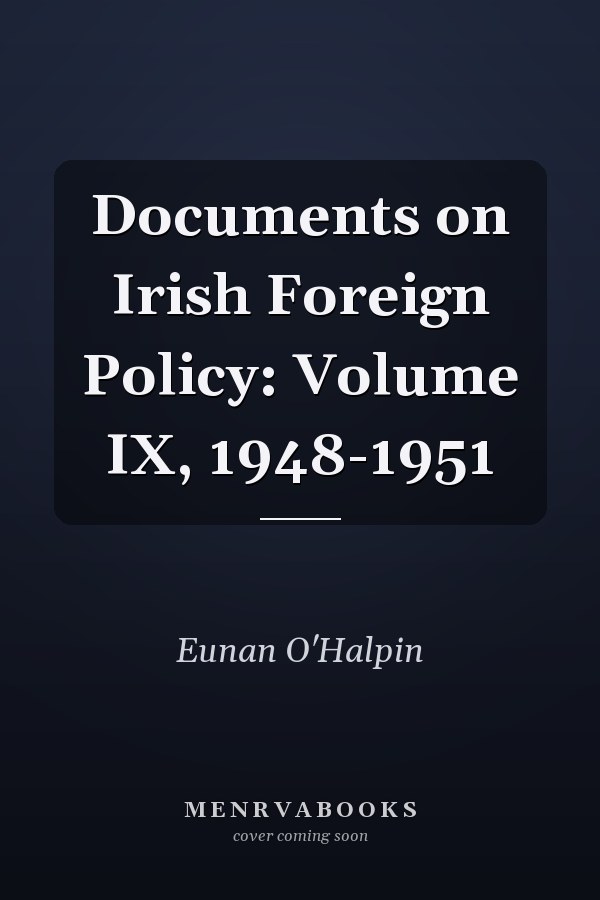 Documents on Irish Foreign Policy: Volume IX, 1948-1951