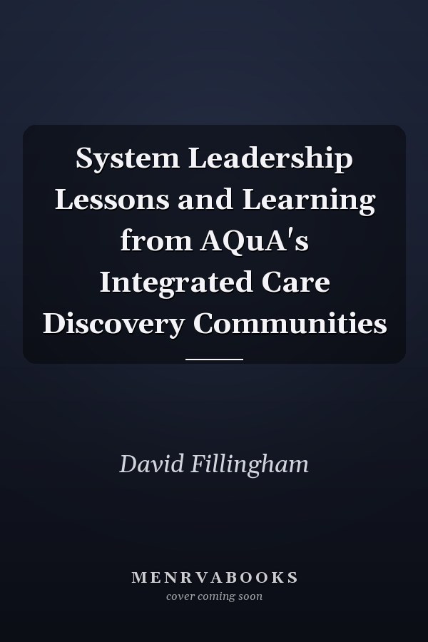 System Leadership Lessons and Learning from AQuA's Integrated Care Discovery Communities