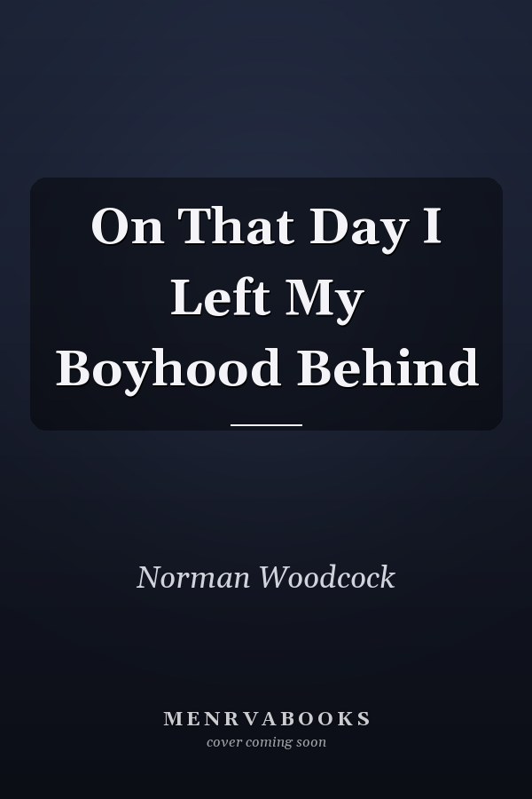 On That Day I Left My Boyhood Behind