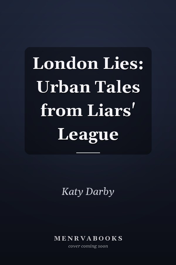 London Lies: Urban Tales from Liars' League