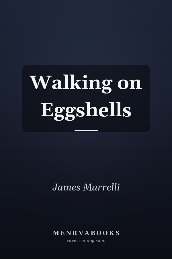Walking on Eggshells