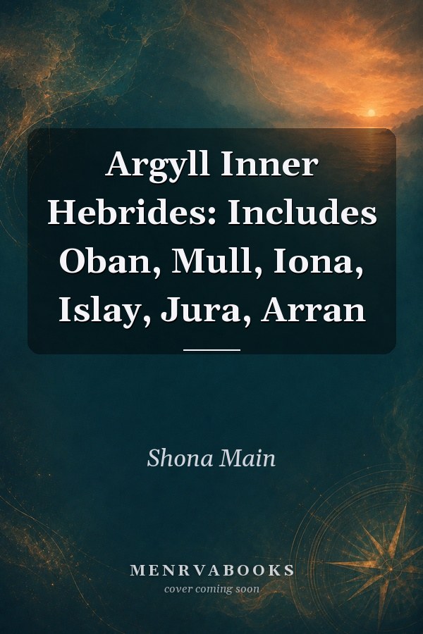 Argyll Inner Hebrides: Includes Oban, Mull, Iona, Islay, Jura, Arran