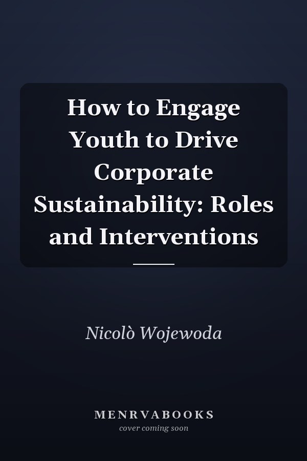 How to Engage Youth to Drive Corporate Sustainability: Roles and Interventions
