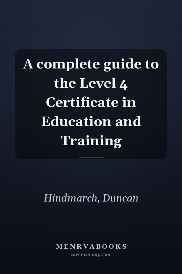 A complete guide to the Level 4 Certificate in Education and Training