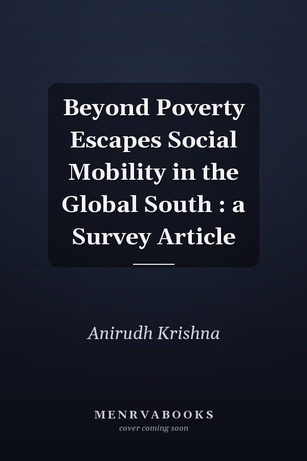 Beyond Poverty Escapes Social Mobility in the Global South : a Survey Article