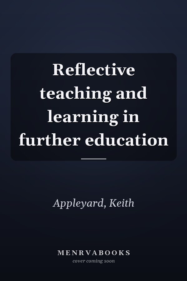 Reflective teaching and learning in further education