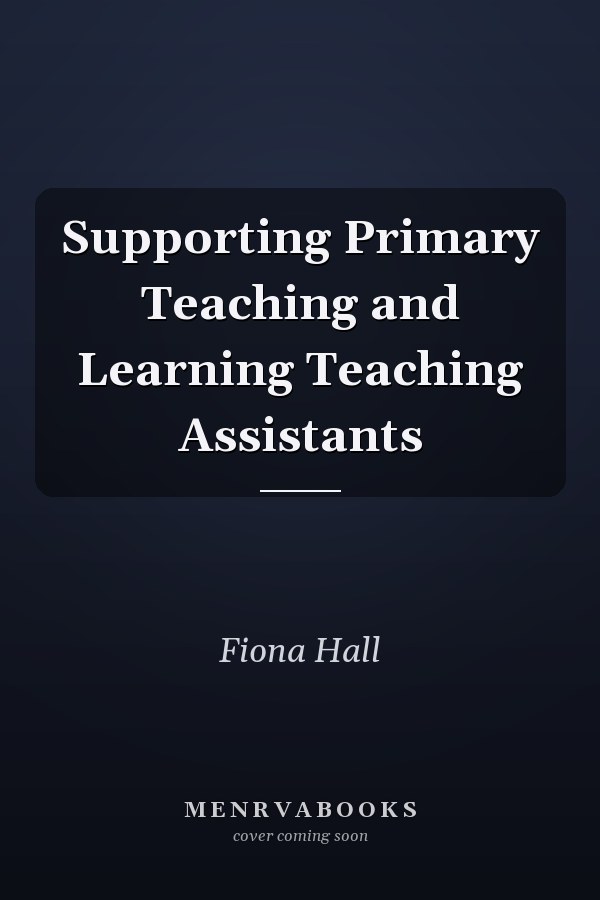 Supporting Primary Teaching and Learning Teaching Assistants