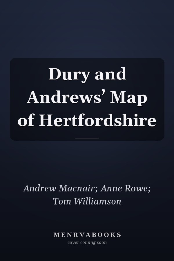 Dury and Andrews’ Map of Hertfordshire