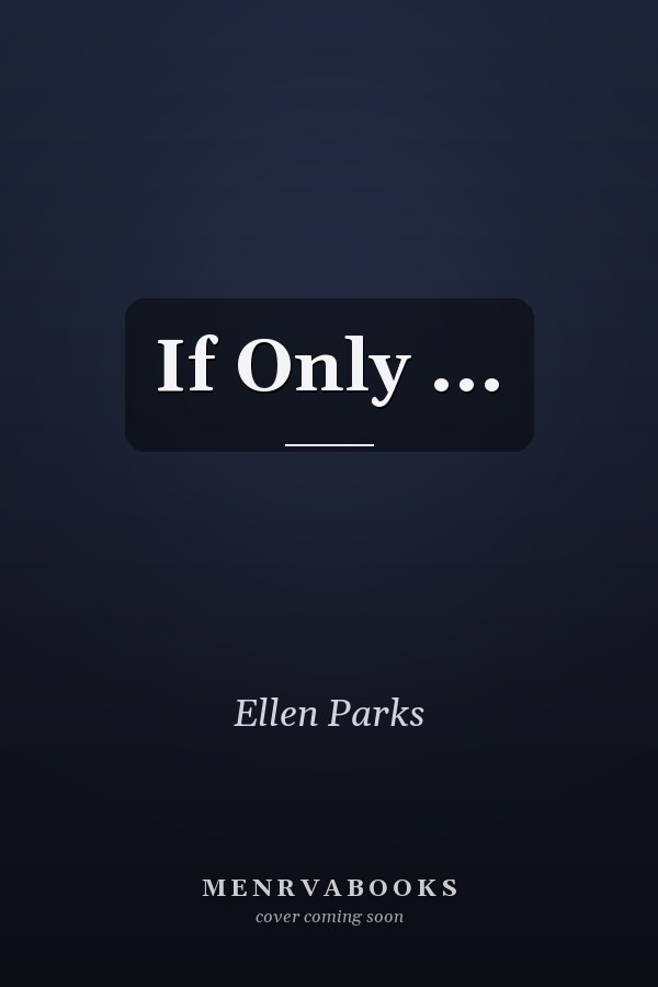 If Only ...