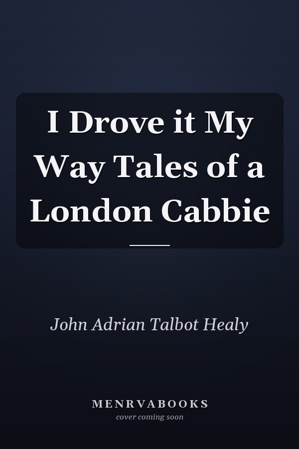 I Drove it My Way Tales of a London Cabbie