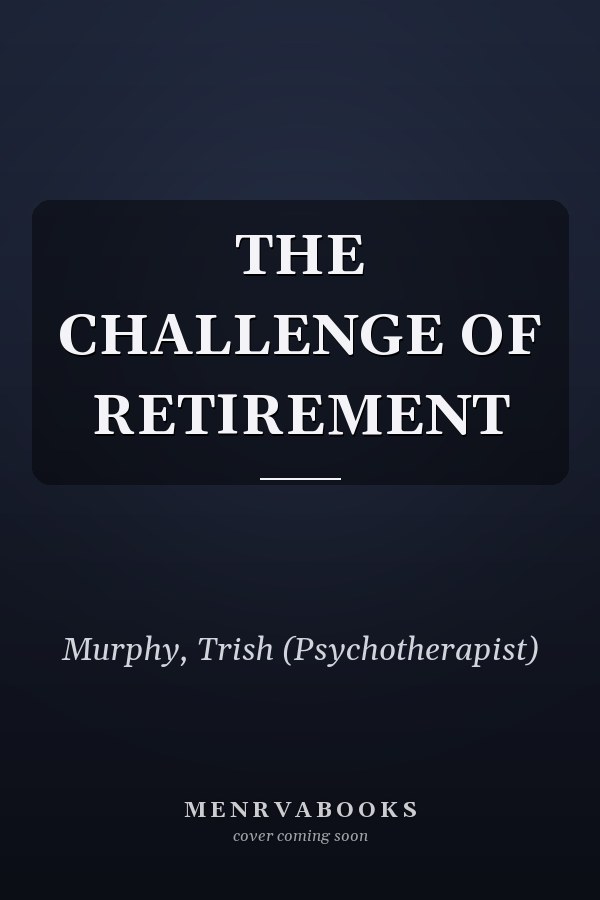 THE CHALLENGE OF RETIREMENT