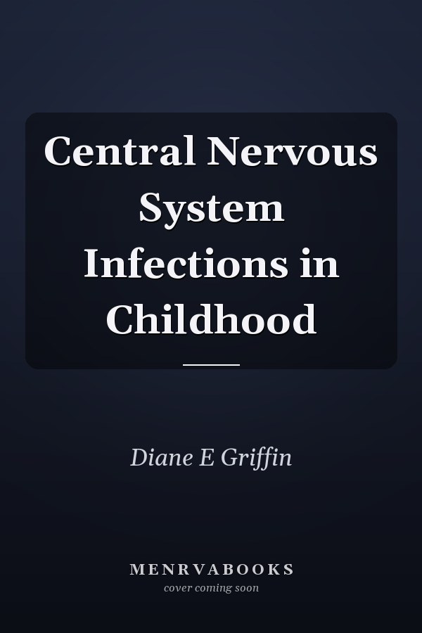 Central Nervous System Infections in Childhood