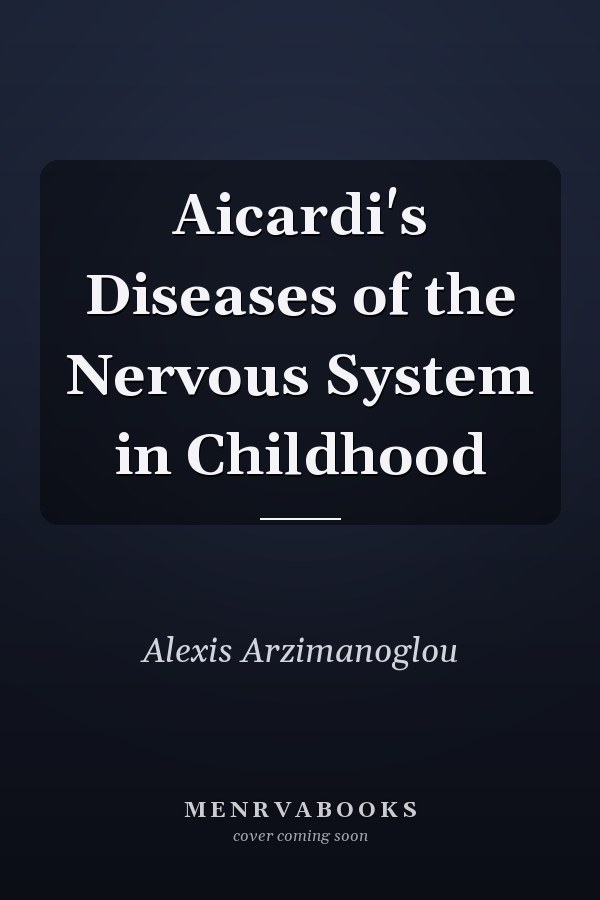 Aicardi's Diseases of the Nervous System in Childhood
