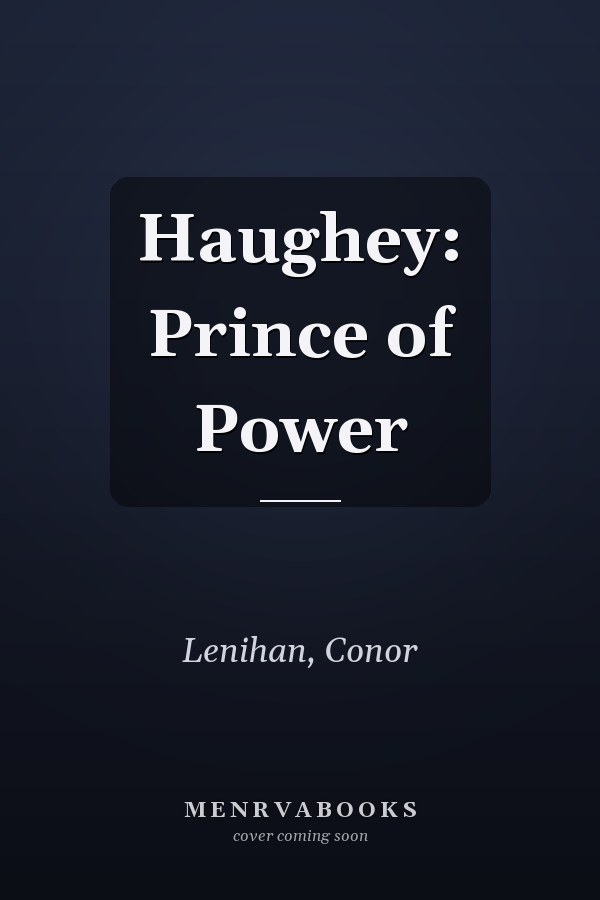 Haughey: Prince of Power