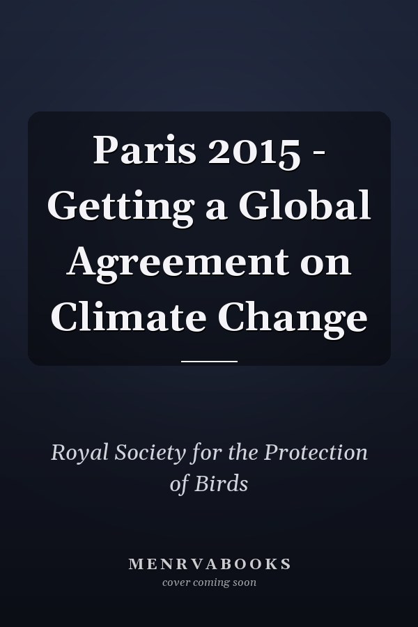 Paris 2015 - Getting a Global Agreement on Climate Change