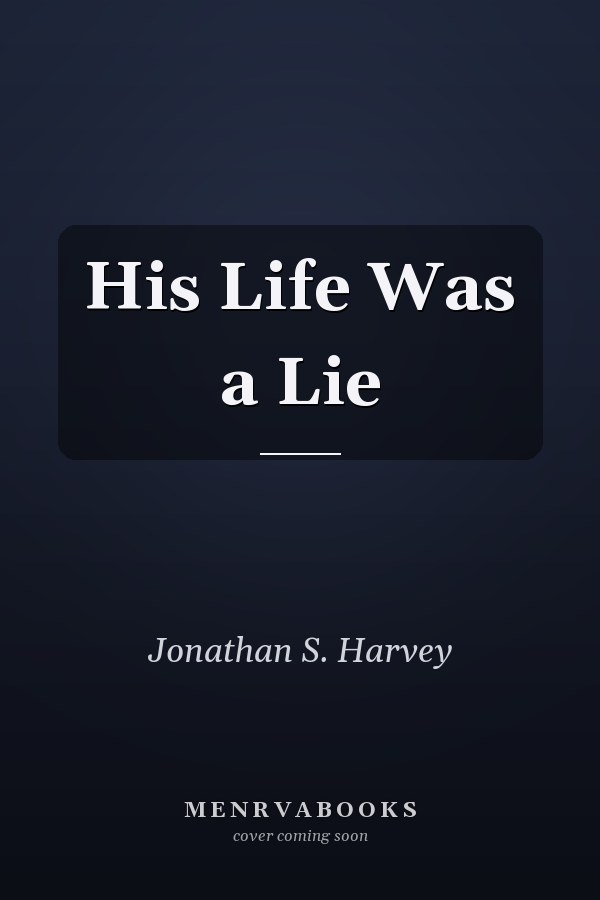 His Life Was a Lie