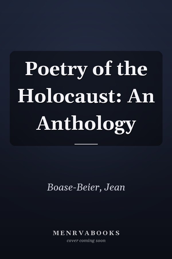 Poetry of the Holocaust: An Anthology