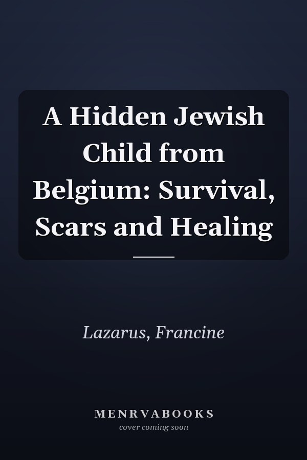 A Hidden Jewish Child from Belgium: Survival, Scars and Healing