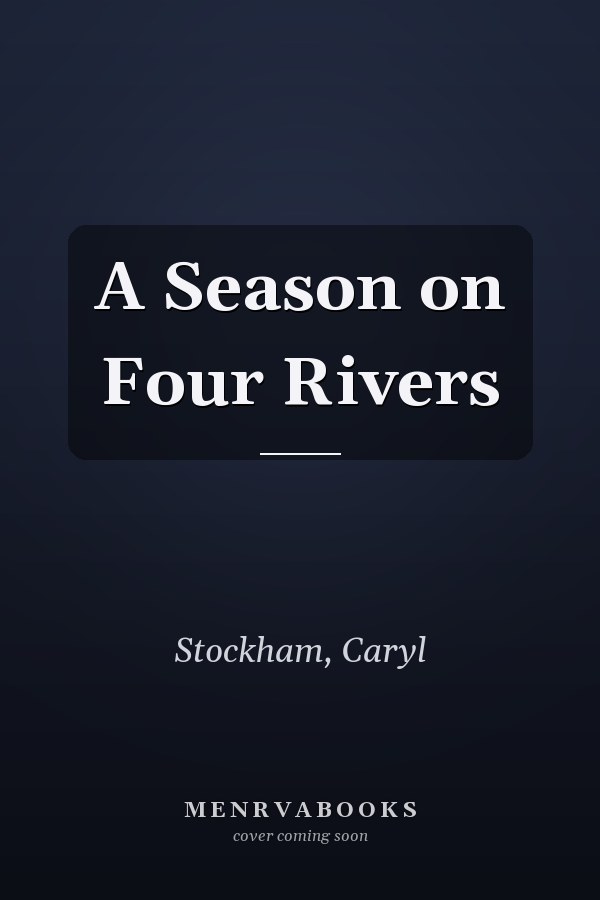 A Season on Four Rivers