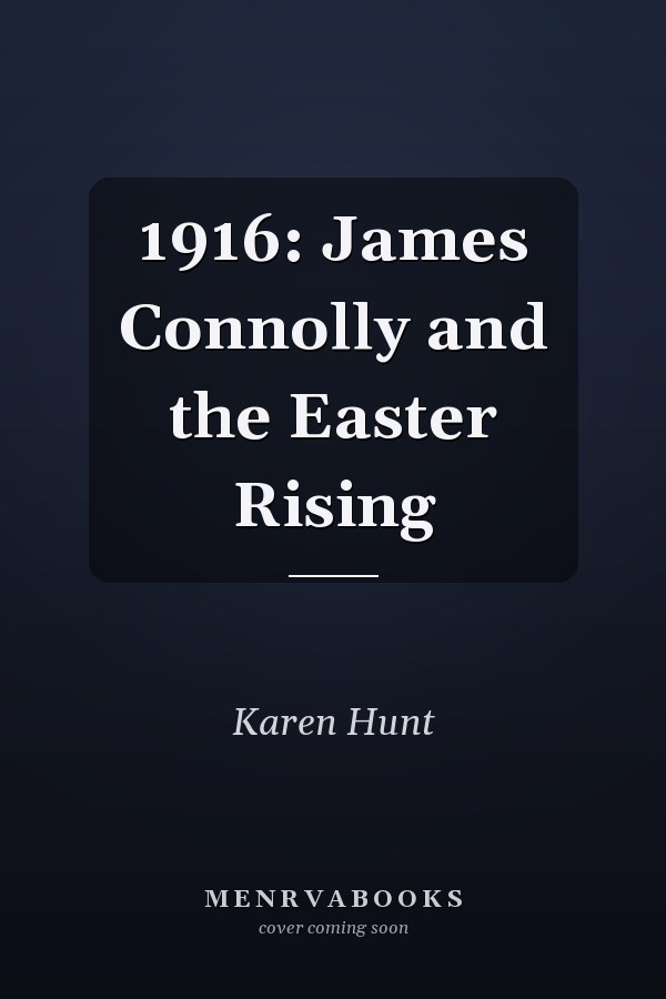 1916: James Connolly and the Easter Rising