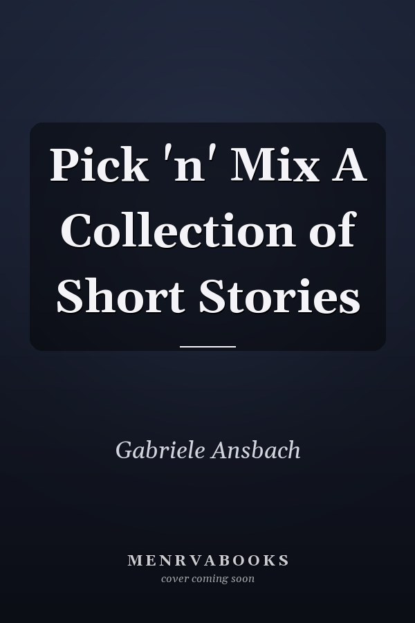 Pick 'n' Mix A Collection of Short Stories