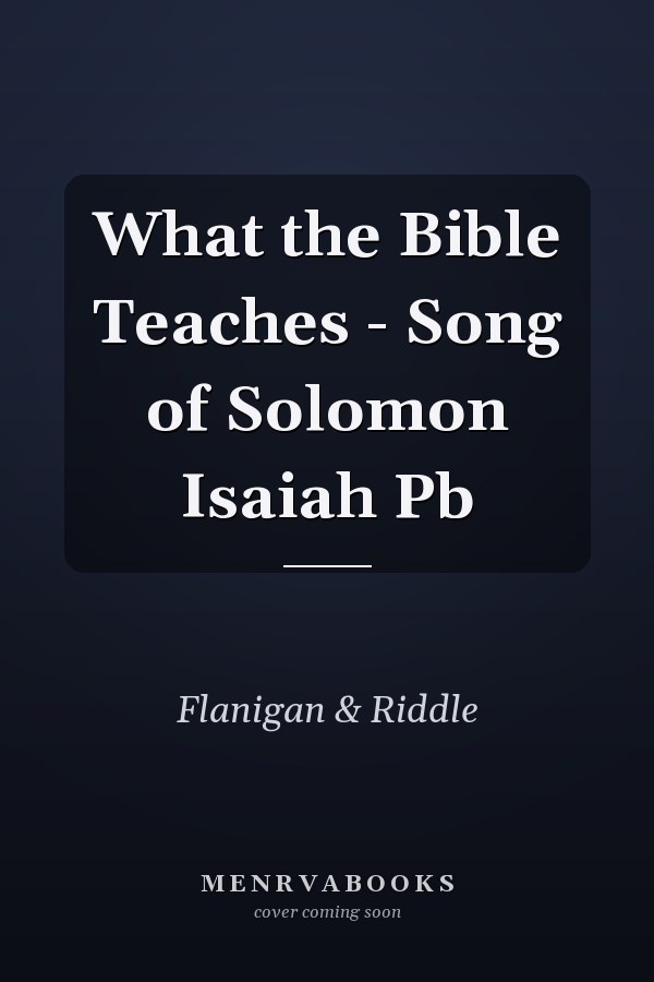 What the Bible Teaches - Song of Solomon Isaiah Pb