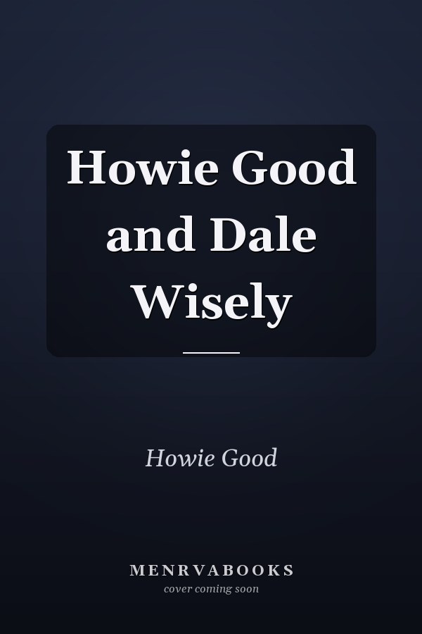 Howie Good and Dale Wisely